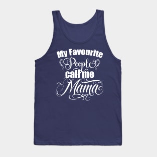 Mama, My favourite people call me Mama, mothers day gift, Best Mom, Tank Top